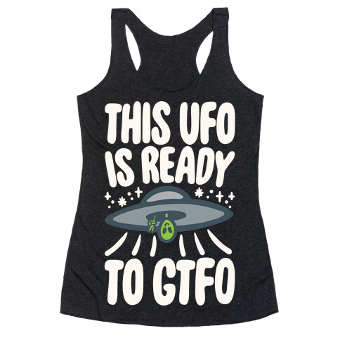This UFO Is Ready To GTFO White Print Racerback Tank Top