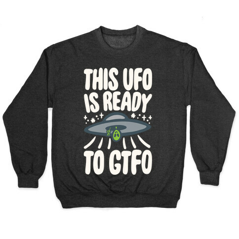 This UFO Is Ready To GTFO White Print Pullover