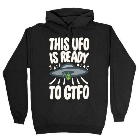 This UFO Is Ready To GTFO White Print Hooded Sweatshirt