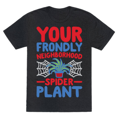 Your Frondly Neighborhood Spider Plant Parody White Print T-Shirt