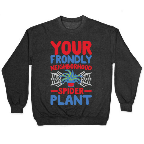Your Frondly Neighborhood Spider Plant Parody White Print Pullover