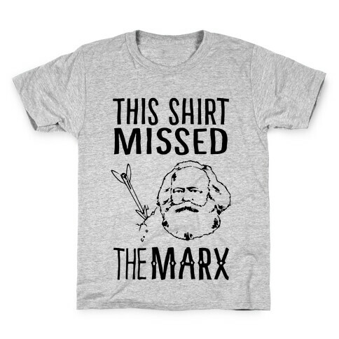 This Shirt Missed The Marx Kids T-Shirt