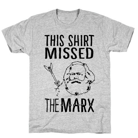 This Shirt Missed The Marx T-Shirt