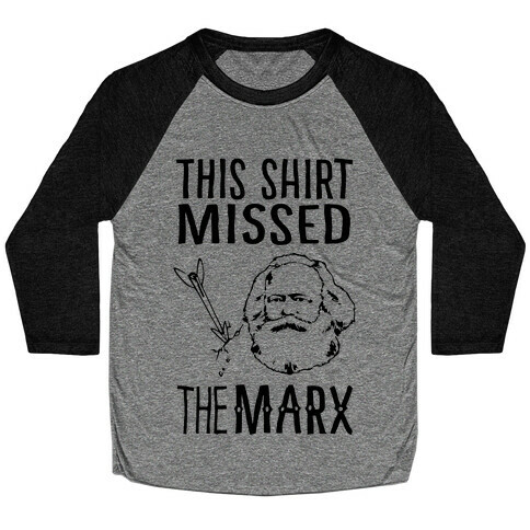 This Shirt Missed The Marx Baseball Tee