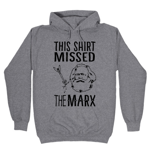 This Shirt Missed The Marx Hooded Sweatshirt