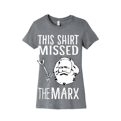 This Shirt Missed The Marx Womens T-Shirt