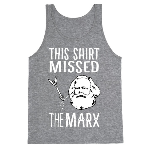 This Shirt Missed The Marx Tank Top