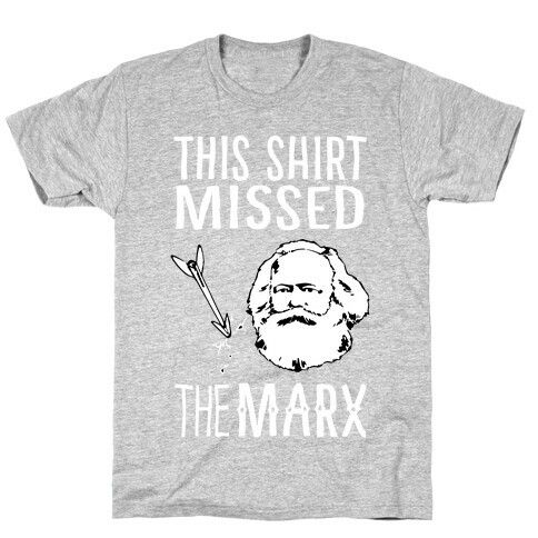 This Shirt Missed The Marx T-Shirt