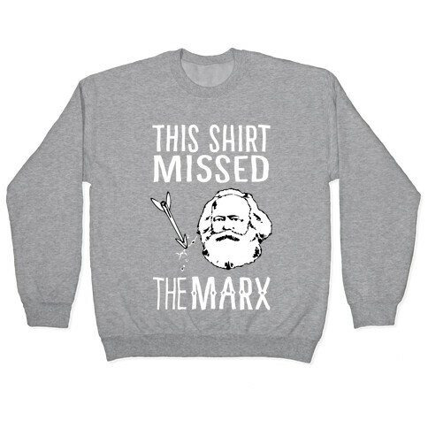 This Shirt Missed The Marx Pullover