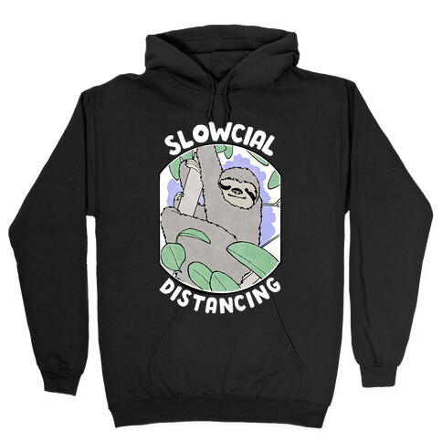 Slowcial Distancing Hooded Sweatshirt