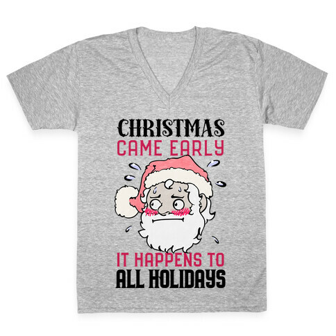 Christmas Came Early, It Happens To All Holidays V-Neck Tee Shirt