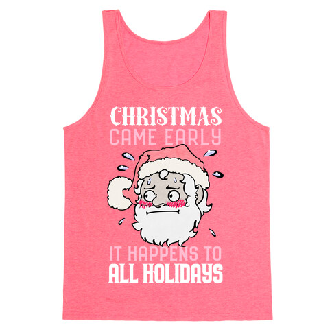 Christmas Came Early, It Happens To All Holidays Tank Top