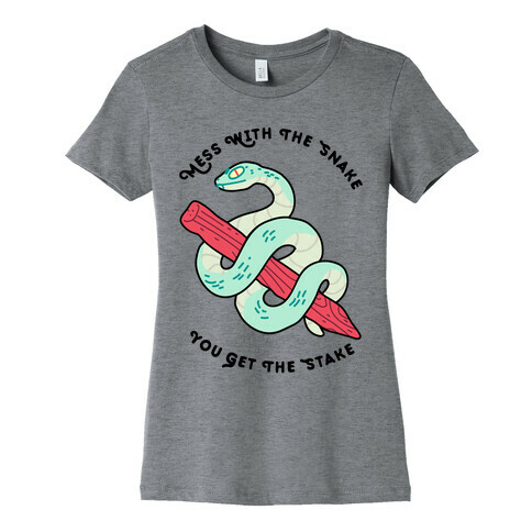 Mess With The Snake, You Get The Stake Womens T-Shirt