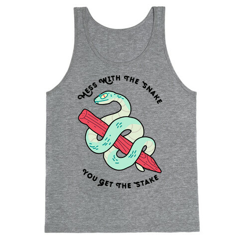 Mess With The Snake, You Get The Stake Tank Top