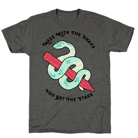 Mess With The Snake, You Get The Stake T-Shirt