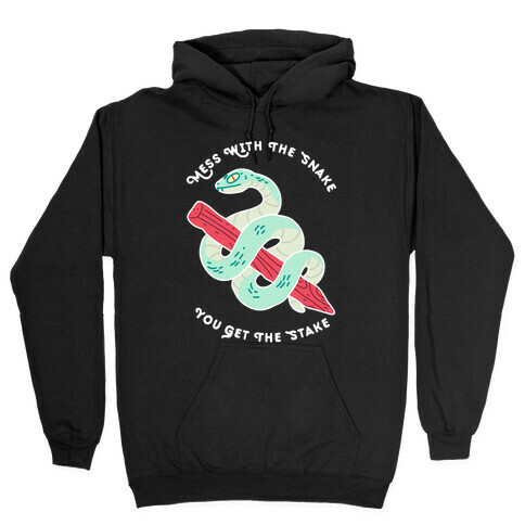 Mess With The Snake, You Get The Stake Hooded Sweatshirt