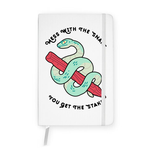 Mess With The Snake, You Get The Stake Notebook