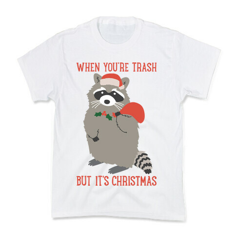 When You're Trash But It's Christmas Raccoon Kids T-Shirt