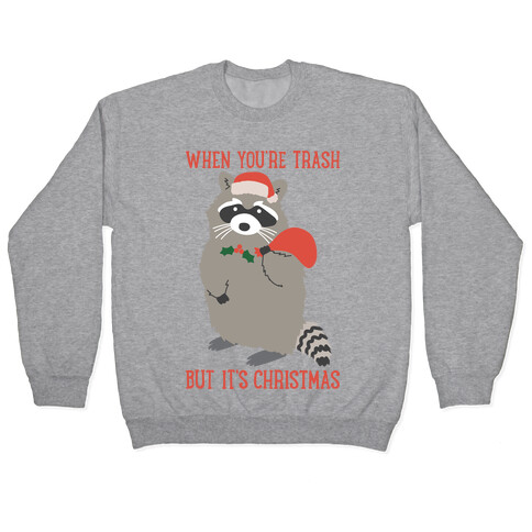 When You're Trash But It's Christmas Raccoon Pullover