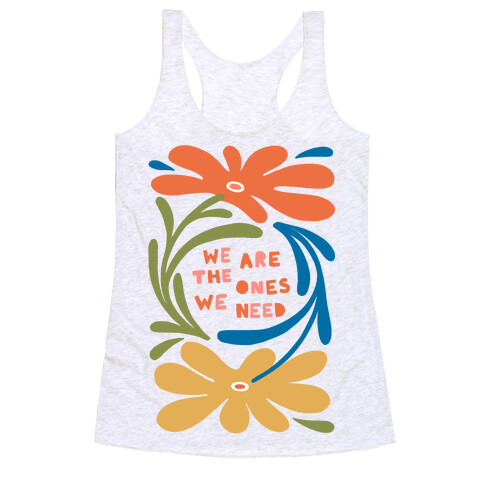 We Are The Ones We Need Retro Flowers Racerback Tank Top