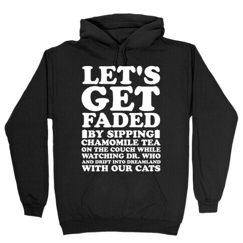 Let's Get Faded By Watching Dr. Who Hooded Sweatshirt