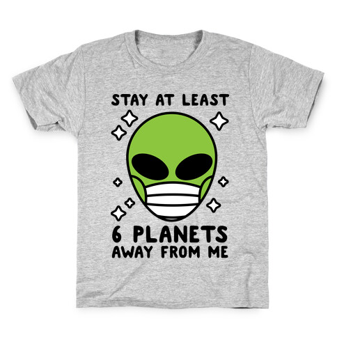Stay At Least 6 Planets Away From Me Kids T-Shirt