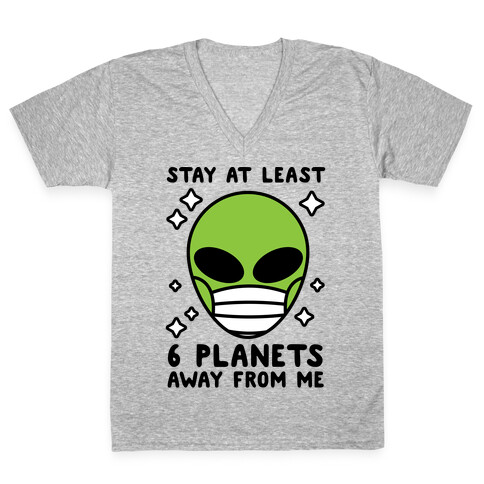 Stay At Least 6 Planets Away From Me V-Neck Tee Shirt