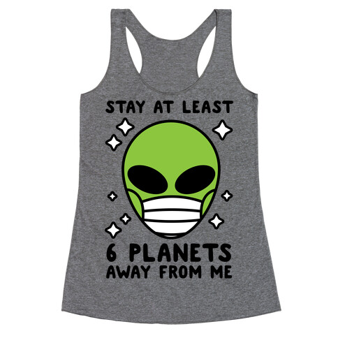 Stay At Least 6 Planets Away From Me Racerback Tank Top