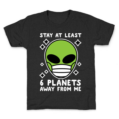 Stay At Least 6 Planets Away From Me Kids T-Shirt