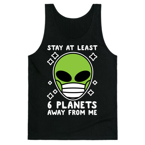 Stay At Least 6 Planets Away From Me Tank Top