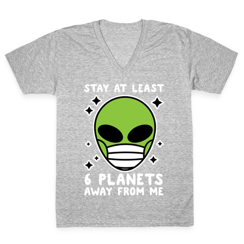 Stay At Least 6 Planets Away From Me V-Neck Tee Shirt