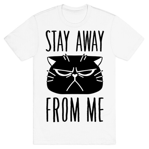 Stay Away From Me T-Shirt