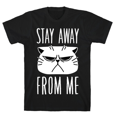 Stay Away From Me T-Shirt
