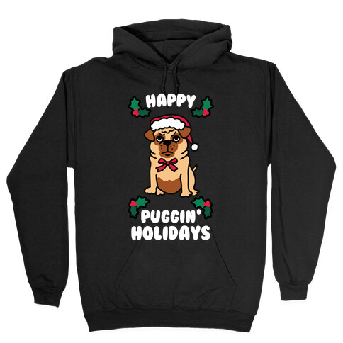 Happy Puggin' Holidays Hooded Sweatshirt