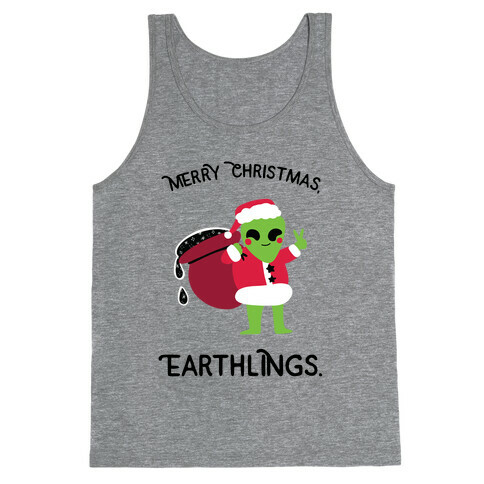 Merry Christmas, Earthlings. Tank Top