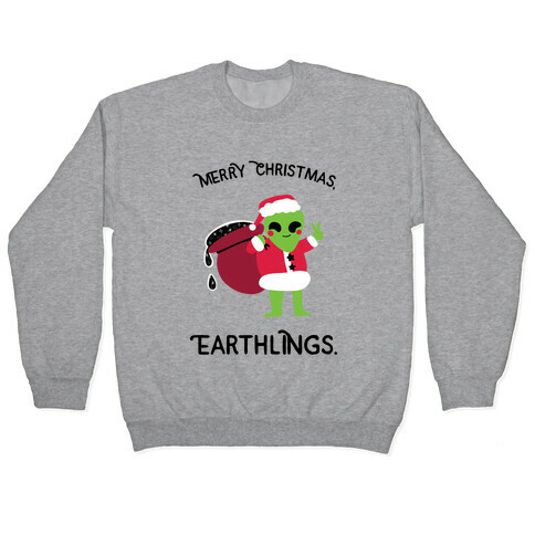 Merry Christmas, Earthlings. Pullover