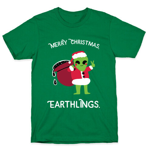 Merry Christmas, Earthlings. T-Shirt