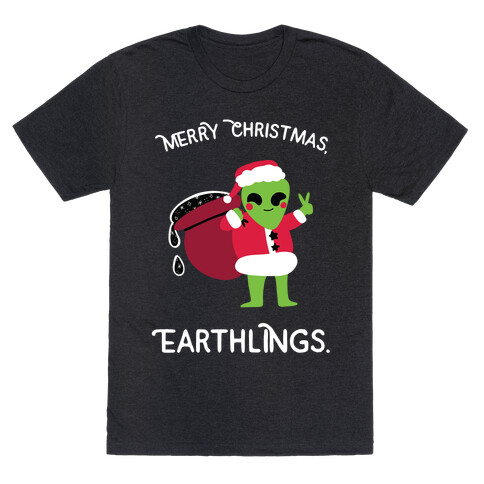 Merry Christmas, Earthlings. T-Shirt