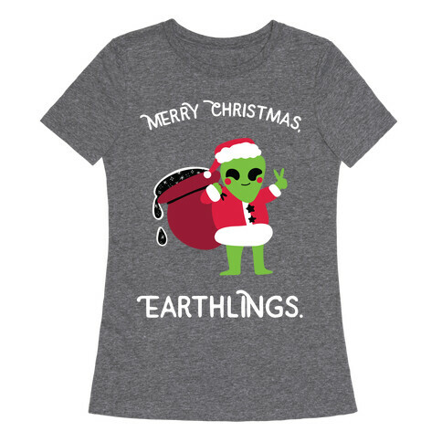 Merry Christmas, Earthlings. Womens T-Shirt