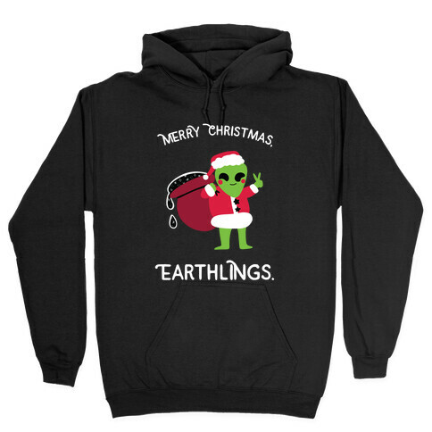 Merry Christmas, Earthlings. Hooded Sweatshirt
