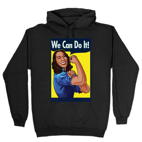 Kamala Harris We Can Do It Hooded Sweatshirt
