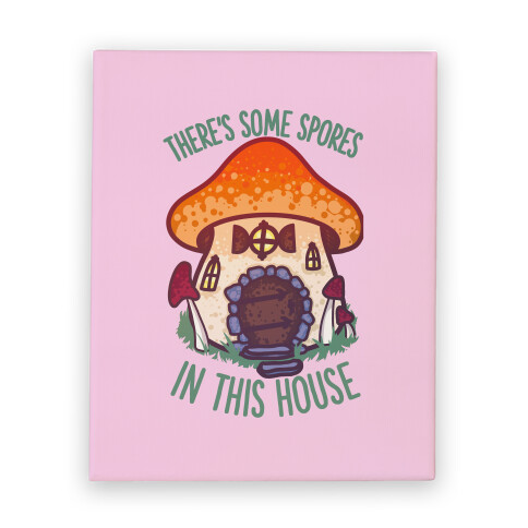 There's Some Spores in this House WAP Canvas Print