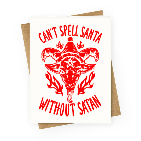 Can't Spell Santa Without Satan Greeting Card