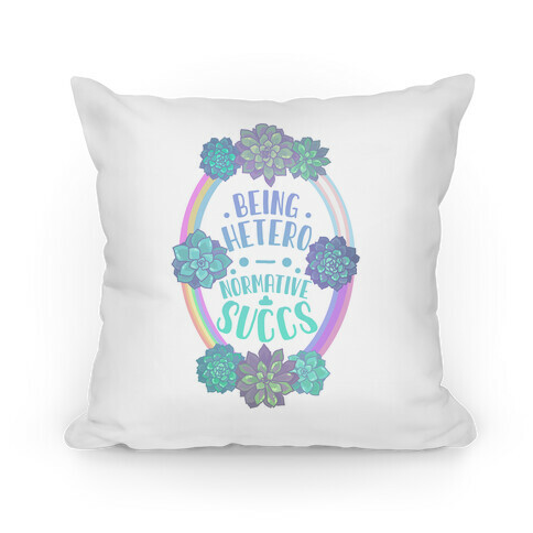 Being Heteronormative Succs Pillow