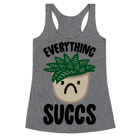 Everything Succs Racerback Tank Top