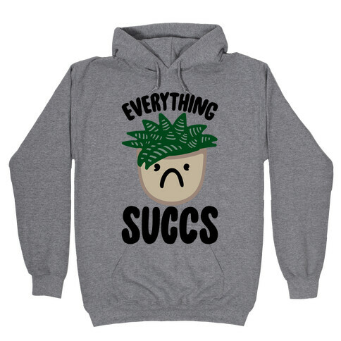 Everything Succs Hooded Sweatshirt