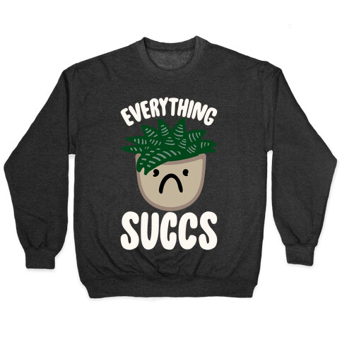 Everything Succs White Print Pullover