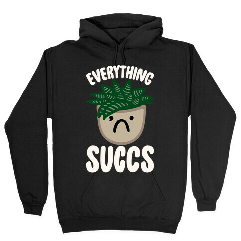 Everything Succs White Print Hooded Sweatshirt