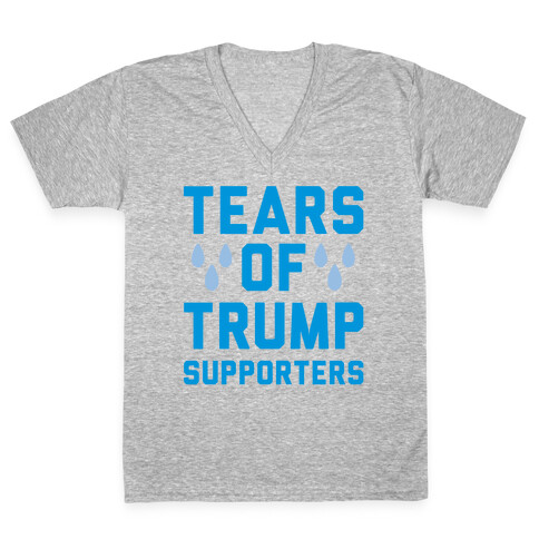 Tears Of Trump Supporters V-Neck Tee Shirt