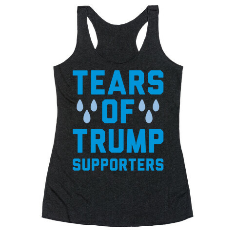 Tears Of Trump Supporters White Print Racerback Tank Top